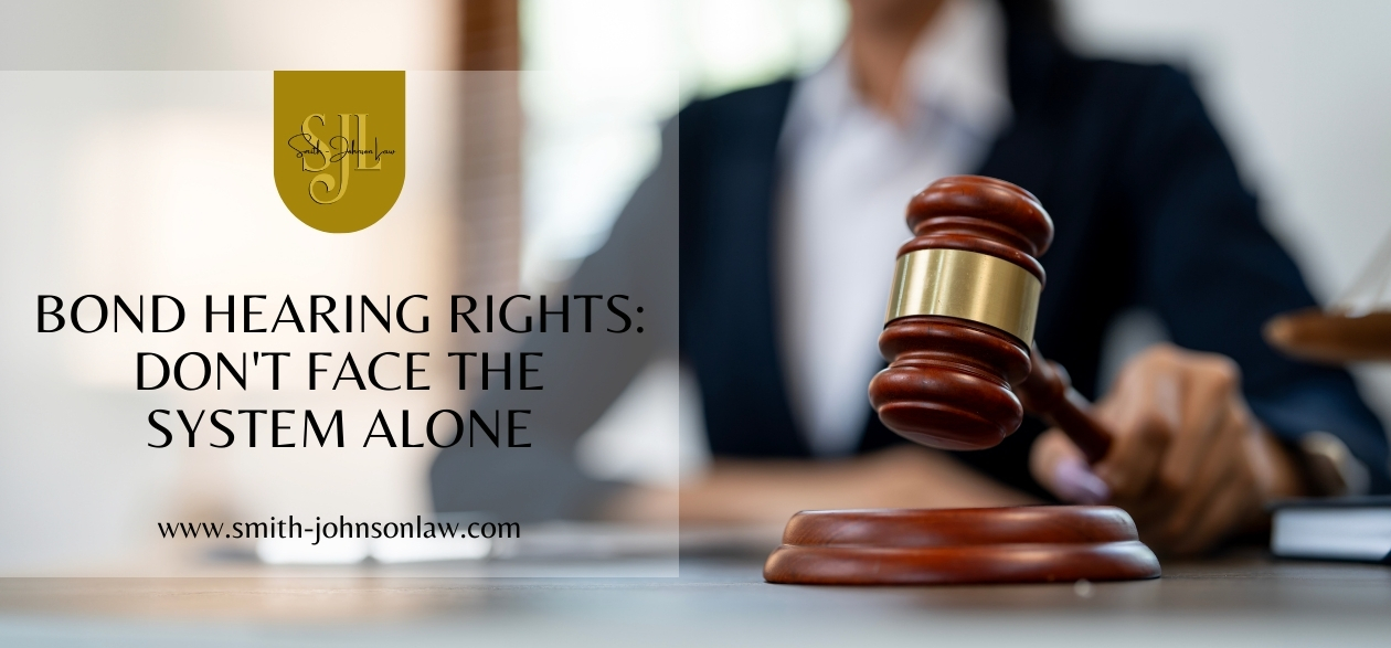 Bond Hearing - Rights Don't Face the System Alone - Smith Johnson Attorney - Bond Hearing Lawyer Volusia County